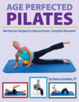 Spiral-bound Age Perfected Pilates: Mat Exercises Designed to Improve Posture, Strength & Movement Book