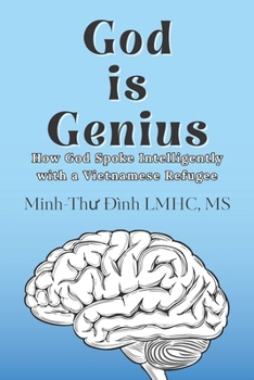 Paperback God is Genius: How God Spoke Intelligently with a Vietnamese Refugee Book