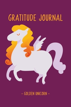 Paperback Golden Unicorn - Gratitude and Affirmation Journal For Girls: Journal with Prompts For Girls Kids Ages 8 - 14 - Daily Thankfulness Happiness Notebook Book