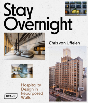 Hardcover Stay Overnight: Hospitality Design in Repurposed Spaces Book