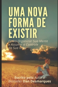 Paperback Uma Nova Forma de Existir: Como Organizar Sua Mente e Assumir o Controle da Sua Vida [Portuguese] Book
