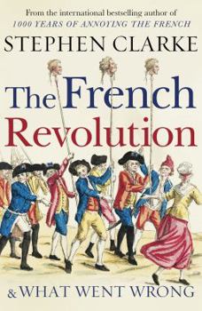 Hardcover The French Revolution and What Went Wrong Book
