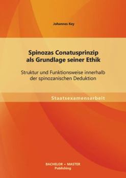 Paperback Spinozas Conatusprinzip als Grundlage seiner Ethik: Struktur und Funktionsweise innerhalb der spinozanischen Deduktion [German] Book