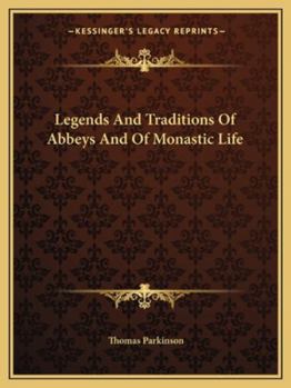 Paperback Legends And Traditions Of Abbeys And Of Monastic Life Book
