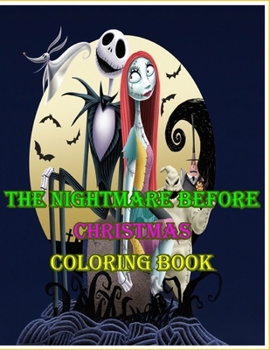 Paperback The Nightmare Before Christmas Coloring Book: Coloring Book For Kids And Adults | Designs Permeate The Story Of Tim Burton's The Nightmare Before Christmas Book