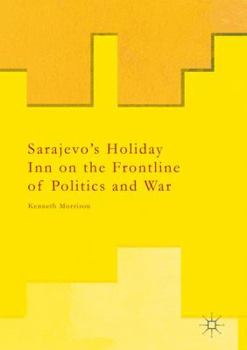Paperback Sarajevo's Holiday Inn on the Frontline of Politics and War Book