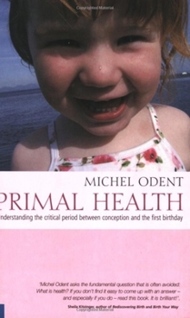Paperback Primal Health: Understanding the Critical Period Between Conception and the First Birthday Book