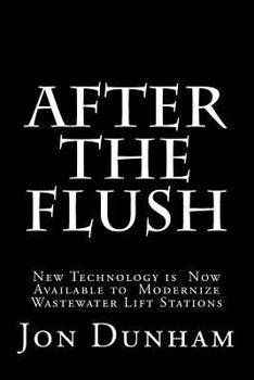 Paperback After the Flush: A New Technology is Now Available to Modernize Wastewater Lift Stations Book