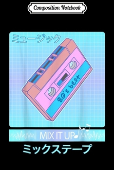 Composition Notebook: Mix Tape 80s Japanese Otaku Aesthetic Vaporwave Art Journal/Notebook Blank Lined Ruled 6x9 100 Pages