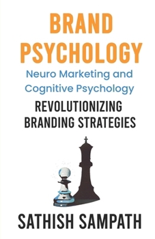 Paperback Brand Psychology: Neuro Marketing and cognitive Psychology - Revolutionizing Branding Strategies Book