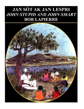 Paperback John Smart and John Stupid - English Version: Jan Sòt ak Jan Lespri Book