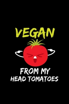 Vegan From My Head Tomatoes: Blank Lined Notebook Journal for Work, School, Office 6x9 110 page