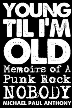 Paperback Young 'Til I'm Old: Memoirs of A Punk Rock Nobody Book