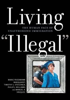 Hardcover Living "Illegal": The Human Face of Unauthorized Immigration Book