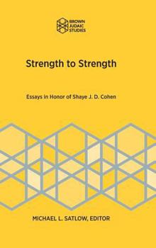 Hardcover Strength to Strength: Essays in Honor of Shaye J. D. Cohen Book