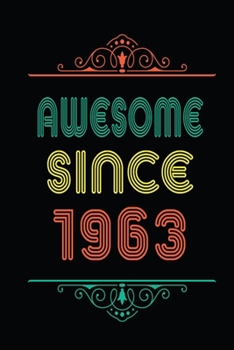Awesome Since 1963: Retro Vintage Style journal notebook for who born in 1963. Perfect birthday gift idea for men & women. Small Lined Notebook (6*9 inch, 100 pages) – Happy Birthday Gift