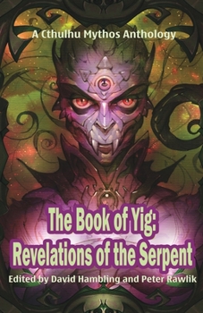 Paperback The Book of Yig: Revelations of the Serpent: A Cthulhu Mythos Anthology Book