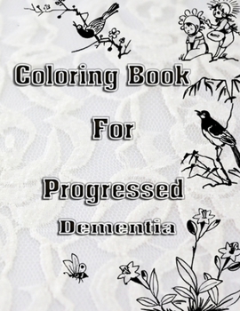 Paperback Coloring Book For Progressed Dementia [Large Print] Book