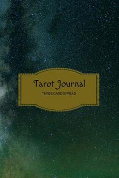 Tarot Journal Three Card Spread: Tarot Diary Log Book, Record and Interpret Readings,  3 Tarot Card Spread Journal