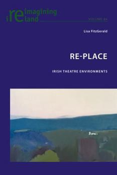 Paperback Re-Place: Irish Theatre Environments Book