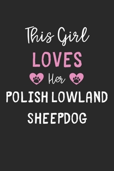 This Girl Loves Her Polish Lowland Sheepdog: Lined Journal, 120 Pages, 6 x 9, Funny Polish Lowland Sheepdog Gift Idea, Black Matte Finish (This Girl Loves Her Polish Lowland Sheepdog Journal)