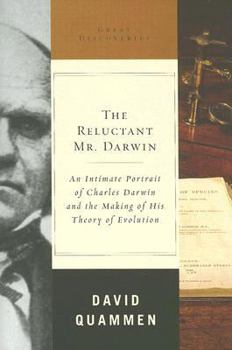 Hardcover The Reluctant Mr. Darwin: An Intimate Portrait of Charles Darwin and the Making of His Theory of Evolution Book