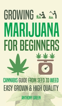 Hardcover Growing Marijuana for Beginners: Cannabis Growguide - From Seed to Weed Book
