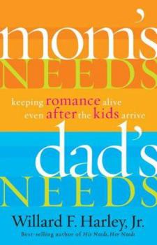 Paperback Mom's Needs, Dad's Needs: Keeping Romance Alive Even After the Kids Arrive Book