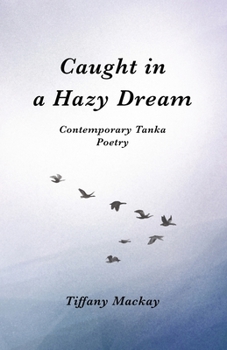 Paperback Caught in a Hazy Dream: Contemporary Tanka Poetry Book