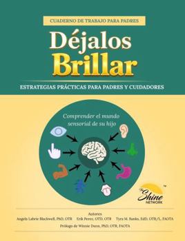 Paperback Déjalos Brillar: Comprender el Mundo Sensorial de su Hijo (Let Them Shine! (English and Spanish)) (Spanish Edition) [Spanish] Book