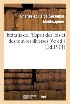 Paperback Extraits de l'Esprit Des Lois Et Des Oeuvres Diverses (6e Éd.) [French] Book
