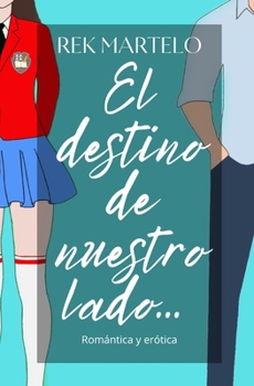 Paperback El destino de nuestro lado: Romántica y erótica [Spanish] Book