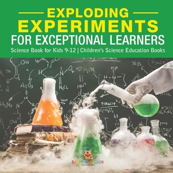 Paperback Exploding Experiments for Exceptional Learners - Science Book for Kids 9-12 Children's Science Education Books Book
