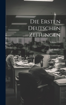 Hardcover Die Ersten Deutschen Zeitungen; Volume 111 [German] Book