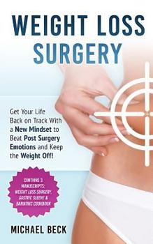 Paperback Weight Loss Surgery: Get Your Life Back on Track With a New Mindset to Beat Post Surgery Emotions and Keep the Weight Off! (Contains 3 Manu Book