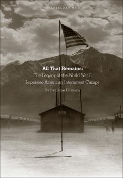 Perfect Paperback All That Remains: the Legacy of the WWII Japanese American Internment Camps Book