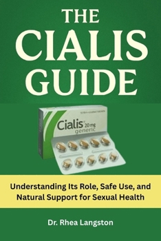 Paperback The Cialis Guide: Understanding Its Role, Safe Use, and Natural Support for Sexual Health Book
