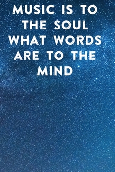 Music is to the soul what words are to the mind: Lined Notebook / Journal Gift, 100 Pages, 6x9, Soft Cover, Matte Finish Inspirational Quotes Journal, Notebook, Diary, Composition Book
