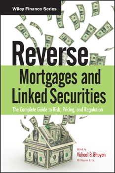 Hardcover Reverse Mortgages and Linked Securities: The Complete Guide to Risk, Pricing, and Regulation Book