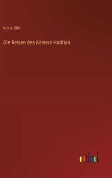 Die Reisen des Kaisers Hadrian