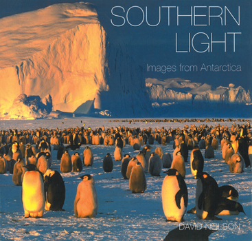 Hardcover Southern Light: Images from Antarctica Book