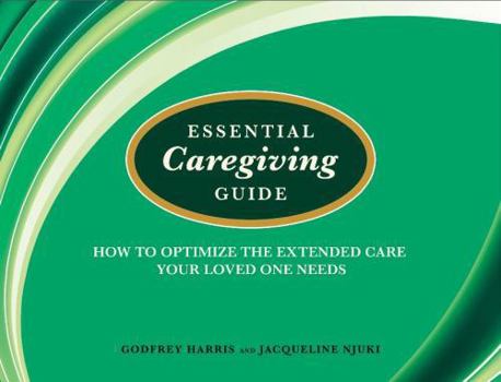 Paperback Essential Caregiving Guide: How to Optimize the Extended Care Your Loved One Needs Book