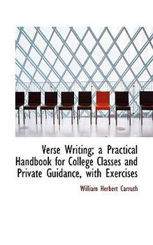 Paperback Verse Writing; A Practical Handbook for College Classes and Private Guidance, with Exercises Book