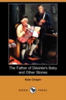 The Father of Desiree's Baby and Other Stories
