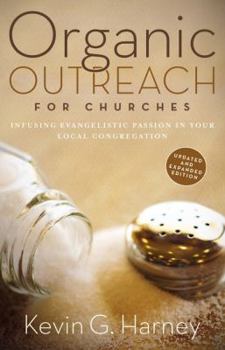 Paperback Organic Outreach for Churches: Infusing Evangelistic Passion in Your Local Congregation Book