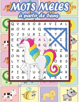MOTS MELES à partir de 6ans: Enfants 7 à 10 Ans Gros Caractères Thème Nature et Animaux avec Dessins Licornes. Cadeau à Offrir. jeu de Mots mêlés: ... amusants, de dessins...... (French Edition)