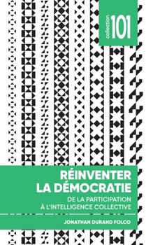 Paperback Réinventer La Démocratie: de la Participation À l'Intelligence Collective [French] Book