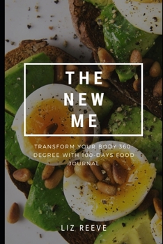 Paperback The New Me: Transform your body 360-degree with 100-days food journal Book