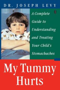 Paperback My Tummy Hurts: A Complete Guide to Understanding and Treating Your Child's Stomachaches Book