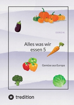 Paperback Alles was wir essen 5: Gemüse aus Europa [German] Book